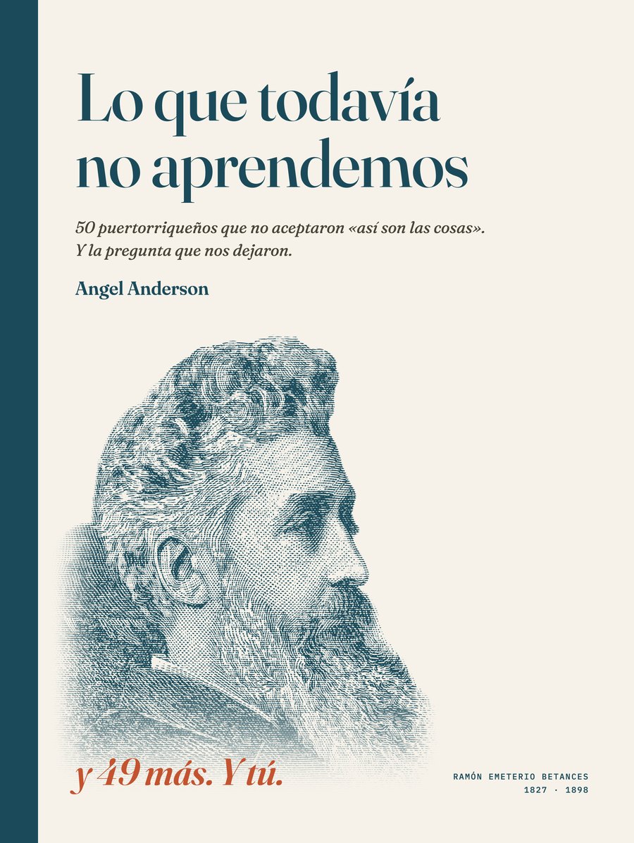 Portada de Lo que todavía no aprendemos: grabado de Ramón Emeterio Betances y la línea «y 49 más. Y tú.»
